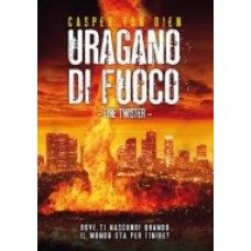 URAGANO DI FUOCO - Fire Twister URAGANO DI FUOCO - Fire Twister